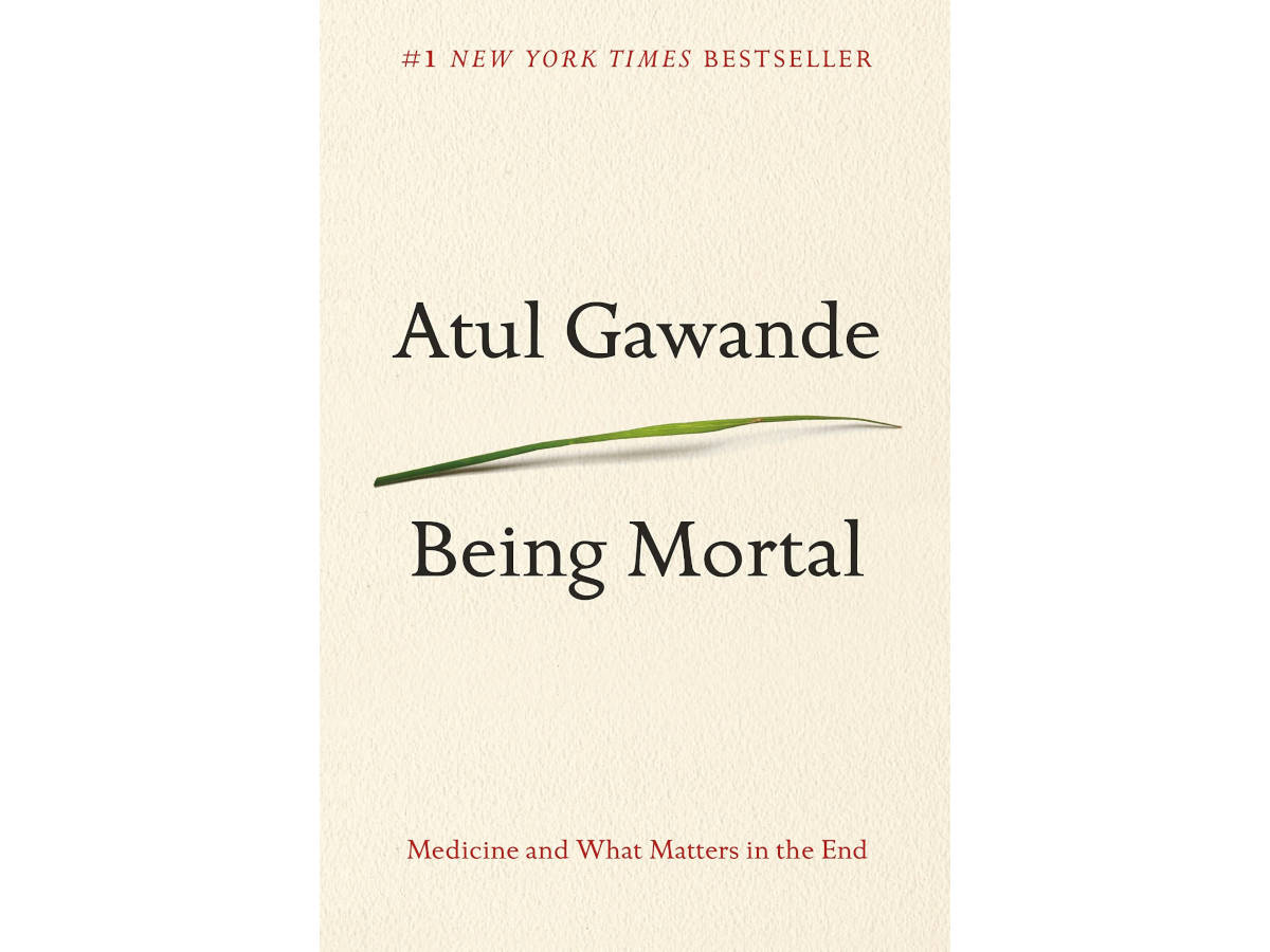 Being Mortal: Medicine and What Matters in the End